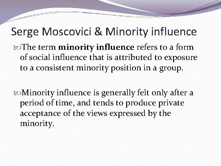 Serge Moscovici & Minority influence The term minority influence refers to a form of