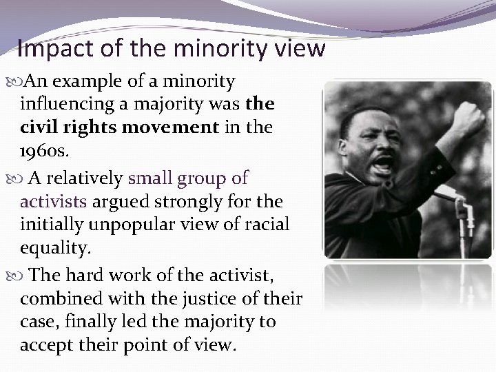 Impact of the minority view An example of a minority influencing a majority was