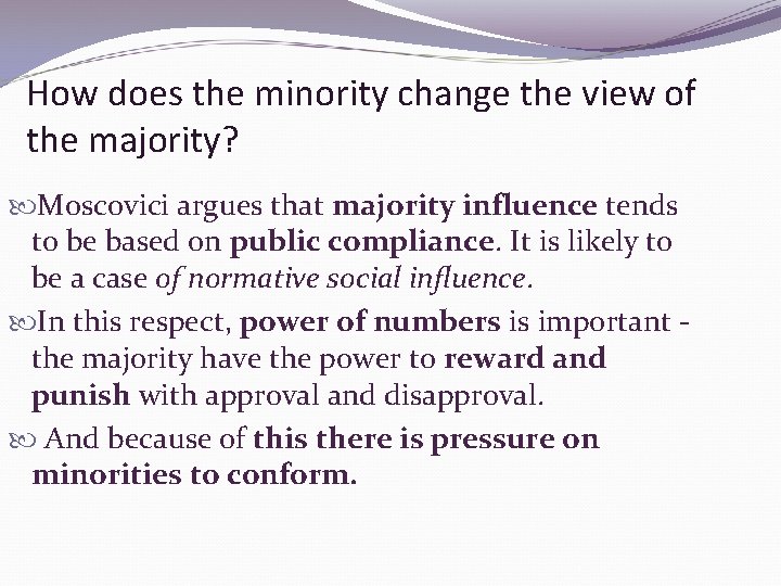 How does the minority change the view of the majority? Moscovici argues that majority