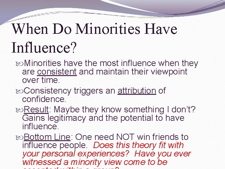 When Do Minorities Have Influence? Minorities have the most influence when they are consistent