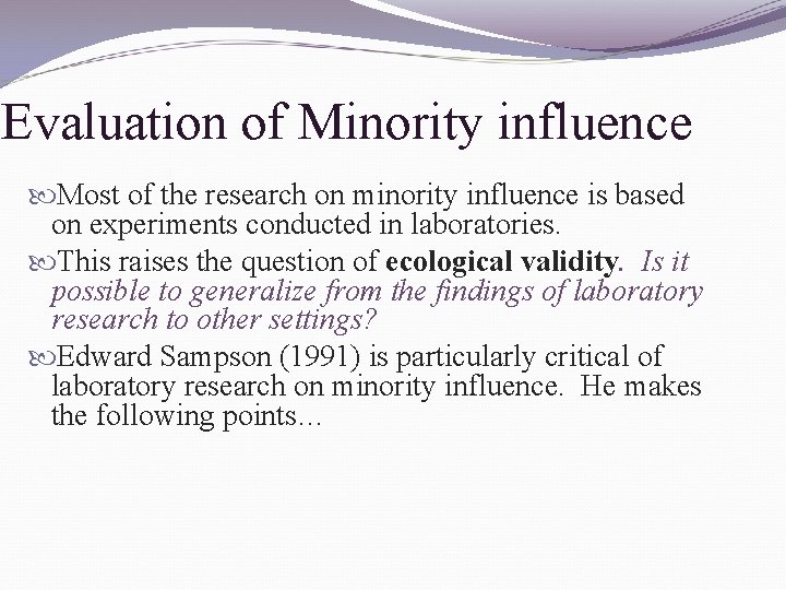 Evaluation of Minority influence Most of the research on minority influence is based on