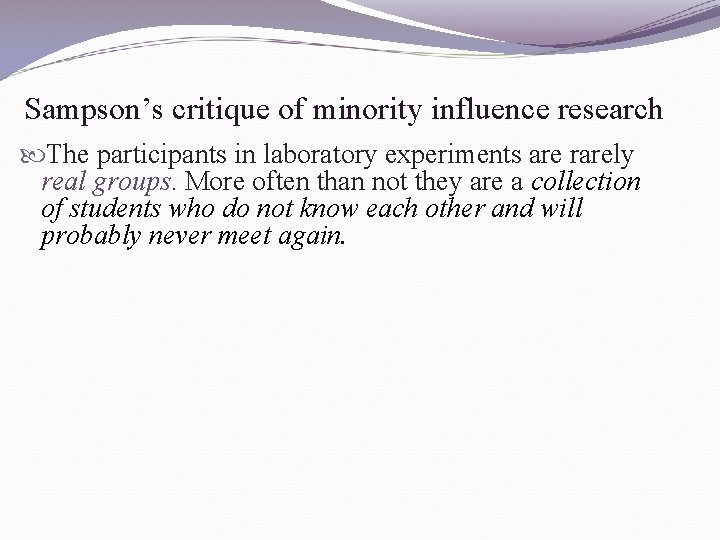 Sampson’s critique of minority influence research The participants in laboratory experiments are rarely real