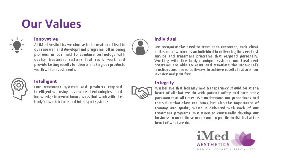 Our Values Innovative At i. Med Aesthetics we choose to innovate and lead in