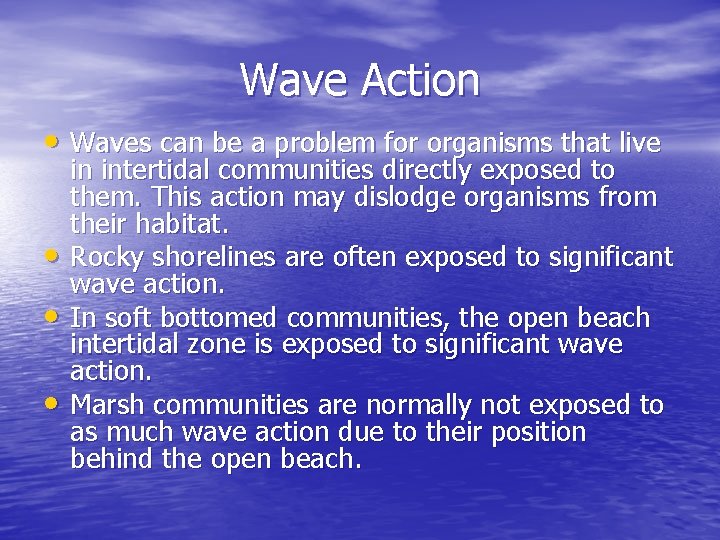 Wave Action • Waves can be a problem for organisms that live • •