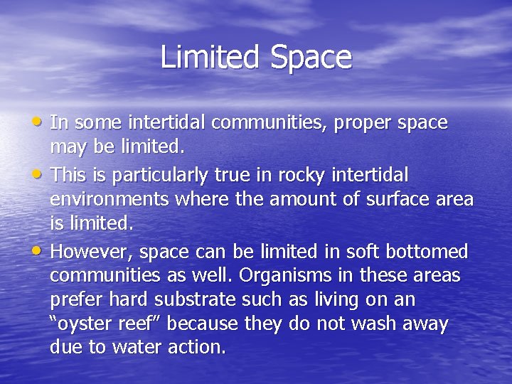 Limited Space • In some intertidal communities, proper space • • may be limited.