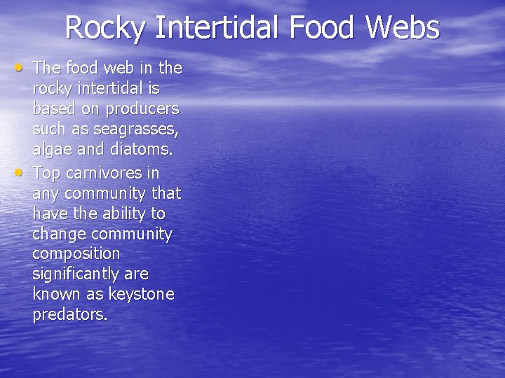 Rocky Intertidal Food Webs • The food web in the • rocky intertidal is