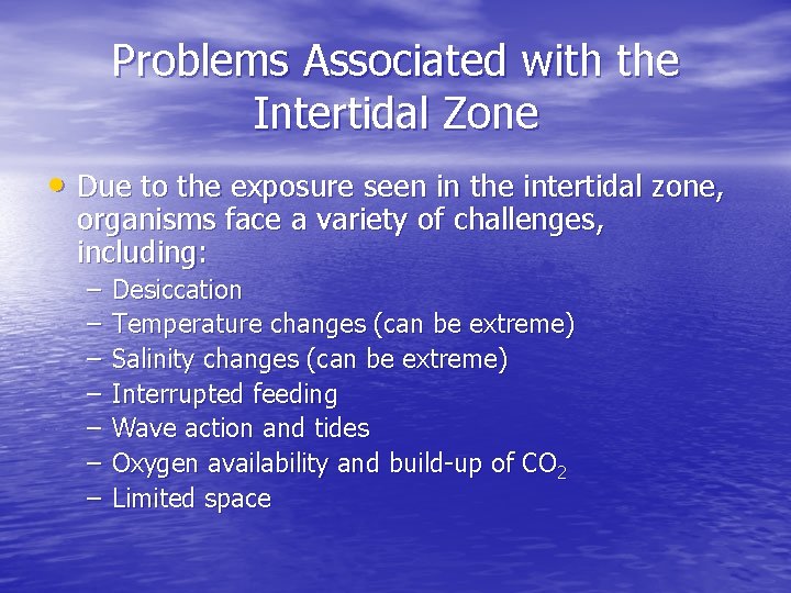 Problems Associated with the Intertidal Zone • Due to the exposure seen in the