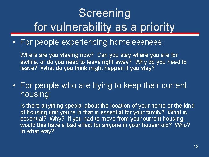 Screening for vulnerability as a priority • For people experiencing homelessness: Where are you