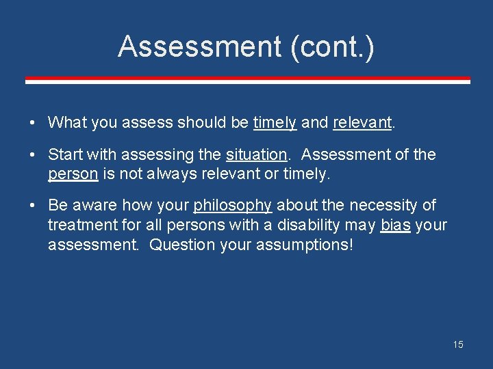 Assessment (cont. ) • What you assess should be timely and relevant. • Start