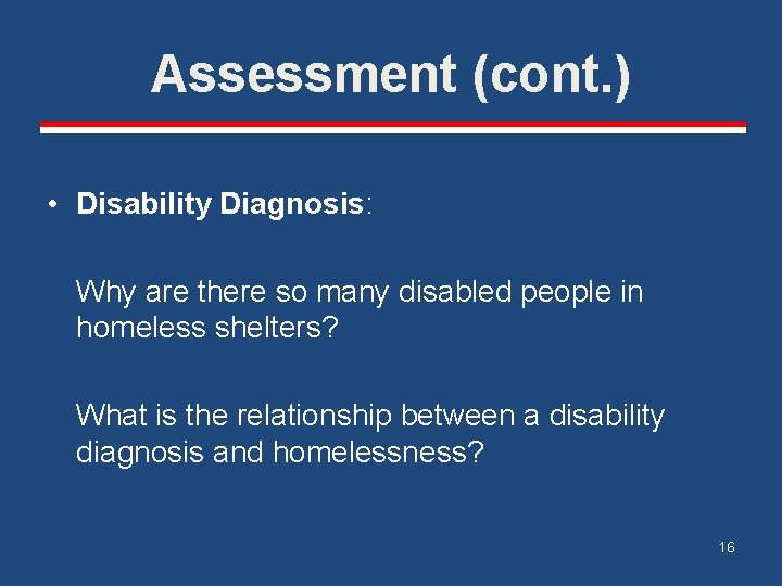 Assessment (cont. ) • Disability Diagnosis: Why are there so many disabled people in