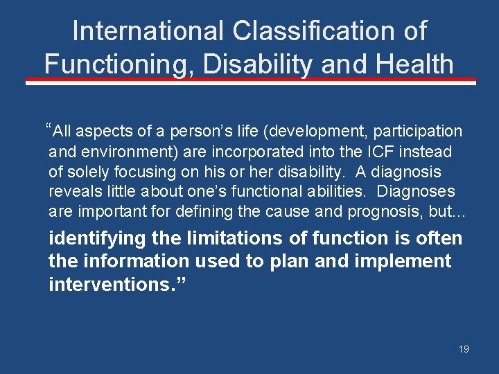 International Classification of Functioning, Disability and Health “All aspects of a person’s life (development,