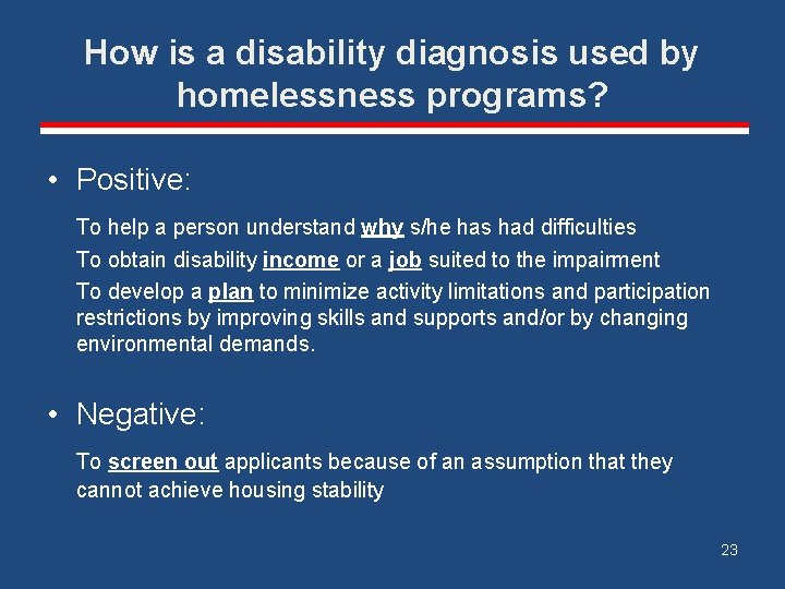 How is a disability diagnosis used by homelessness programs? • Positive: To help a