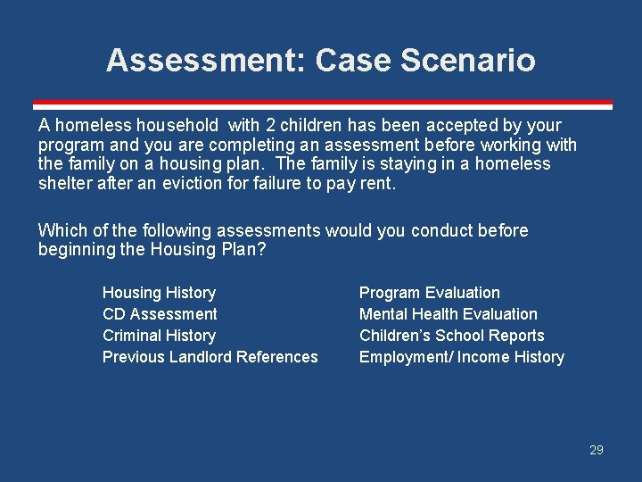 Assessment: Case Scenario A homeless household with 2 children has been accepted by your