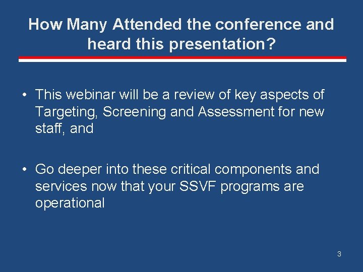How Many Attended the conference and heard this presentation? • This webinar will be