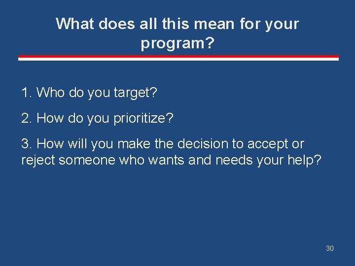 What does all this mean for your program? 1. Who do you target? 2.