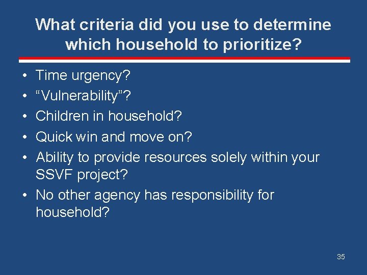 What criteria did you use to determine which household to prioritize? • • •