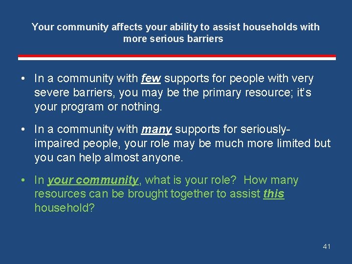 Your community affects your ability to assist households with more serious barriers • In