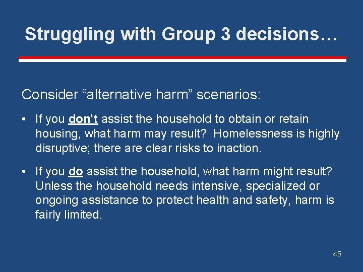 Struggling with Group 3 decisions… Consider “alternative harm” scenarios: • If you don’t assist