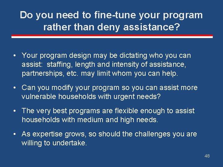 Do you need to fine-tune your program rather than deny assistance? • Your program