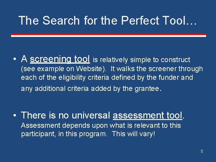 The Search for the Perfect Tool… • A screening tool is relatively simple to