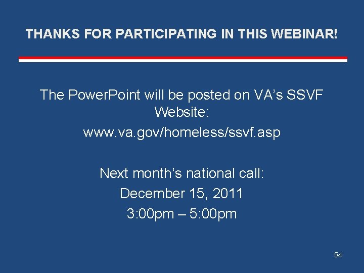 THANKS FOR PARTICIPATING IN THIS WEBINAR! The Power. Point will be posted on VA’s