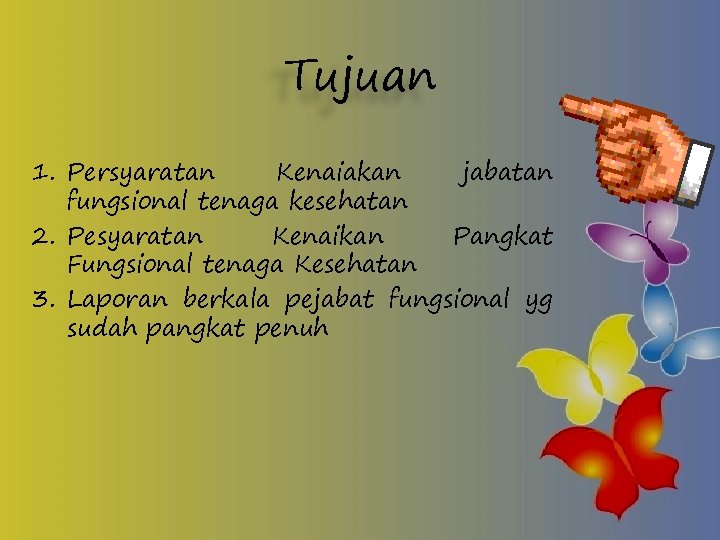 Tujuan 1. Persyaratan Kenaiakan jabatan fungsional tenaga kesehatan 2. Pesyaratan Kenaikan Pangkat Fungsional tenaga