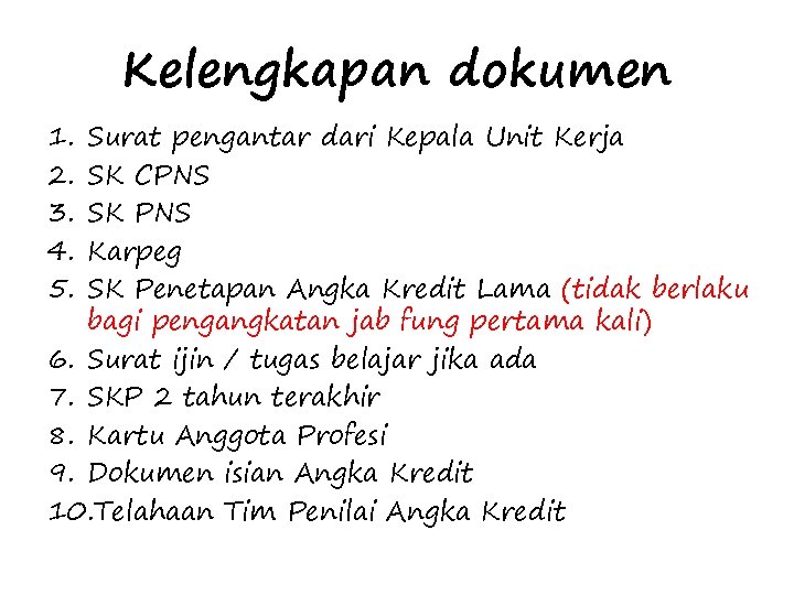 Kelengkapan dokumen 1. 2. 3. 4. 5. Surat pengantar dari Kepala Unit Kerja SK