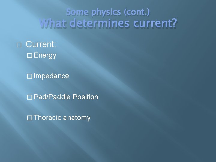 Some physics (cont. ) What determines current? � Current: � Energy � Impedance �