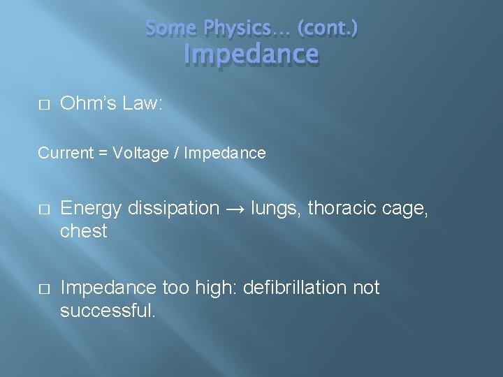 Some Physics… (cont. ) Impedance � Ohm’s Law: Current = Voltage / Impedance �
