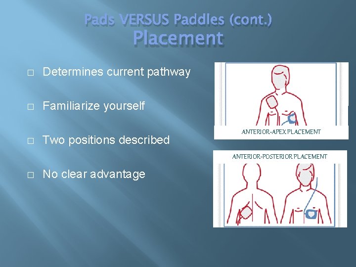 Pads VERSUS Paddles (cont. ) Placement � Determines current pathway � Familiarize yourself �