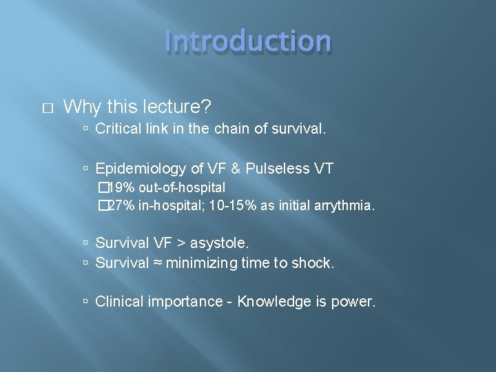 Introduction � Why this lecture? Critical link in the chain of survival. Epidemiology of