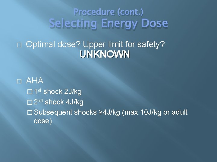 Procedure (cont. ) Selecting Energy Dose � Optimal dose? Upper limit for safety? UNKNOWN