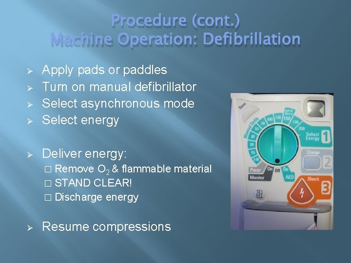 Procedure (cont. ) Machine Operation: Defibrillation Ø Apply pads or paddles Turn on manual