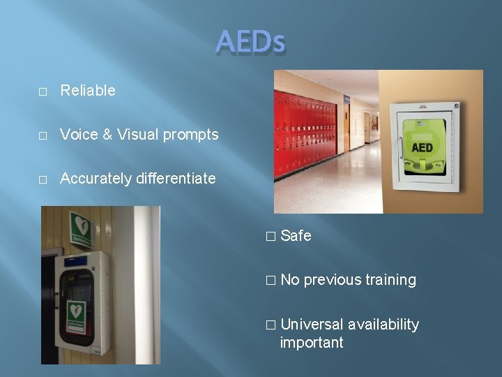 AEDs � Reliable � Voice & Visual prompts � Accurately differentiate � Safe �