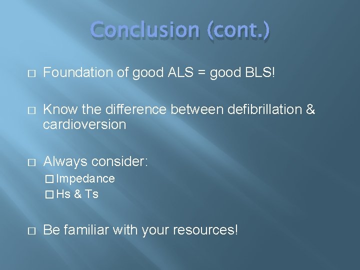 Conclusion (cont. ) � Foundation of good ALS = good BLS! � Know the