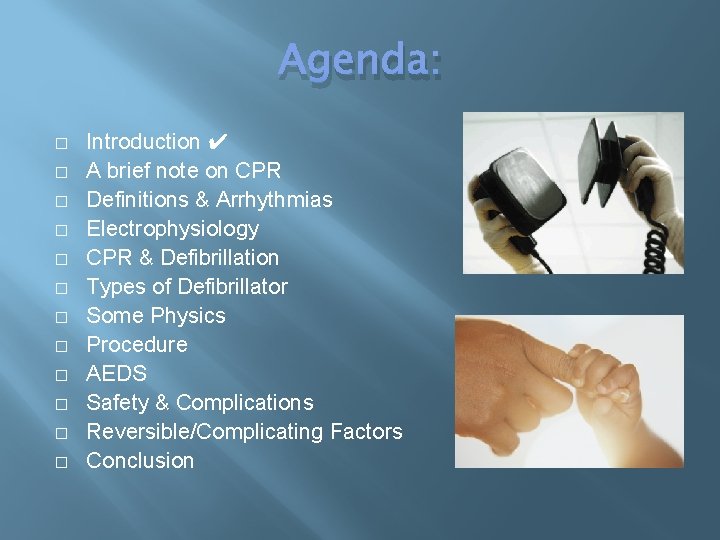 Agenda: � � � Introduction ✔ A brief note on CPR Definitions & Arrhythmias