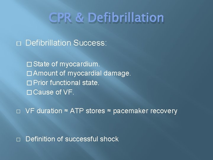 CPR & Defibrillation � Defibrillation Success: � State of myocardium. � Amount of myocardial