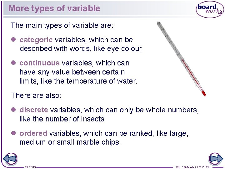 More types of variable The main types of variable are: l categoric variables, which