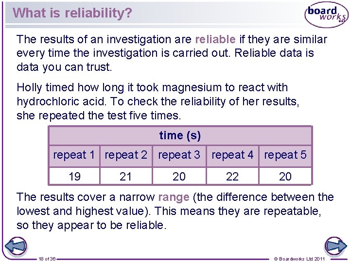 What is reliability? The results of an investigation are reliable if they are similar