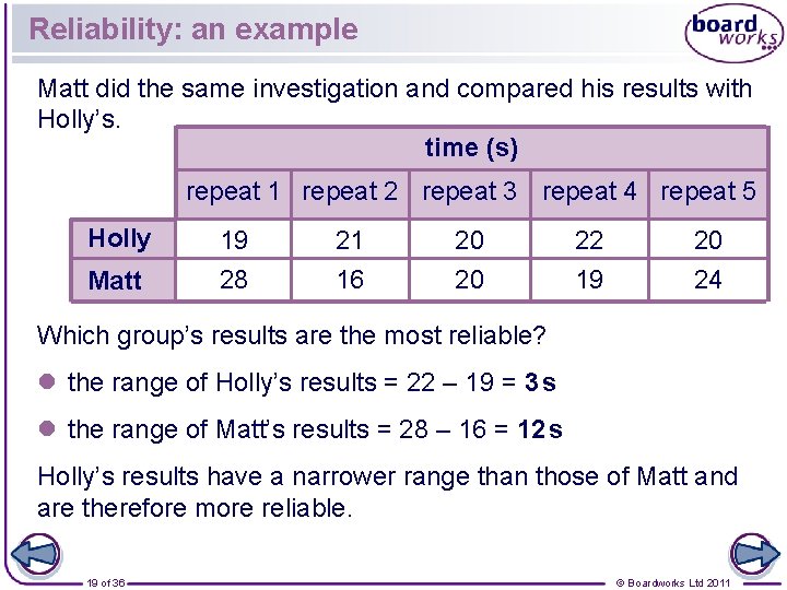 Reliability: an example Matt did the same investigation and compared his results with Holly’s.