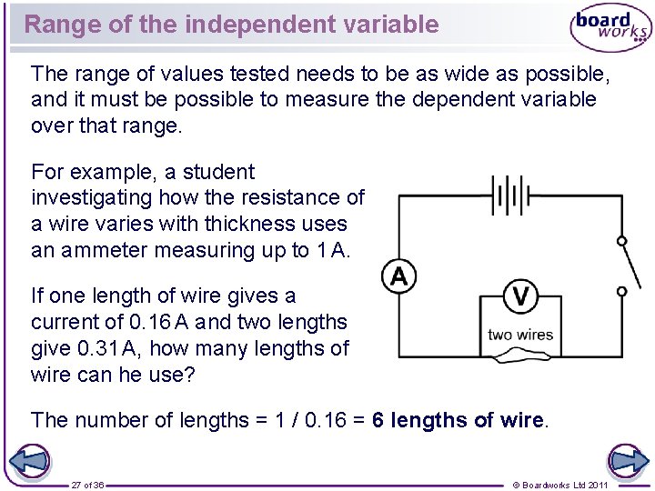 Range of the independent variable The range of values tested needs to be as