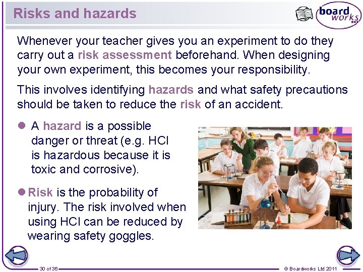 Risks and hazards Whenever your teacher gives you an experiment to do they carry