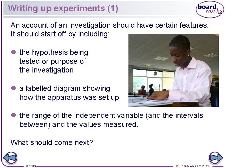 Writing up experiments (1) An account of an investigation should have certain features. It