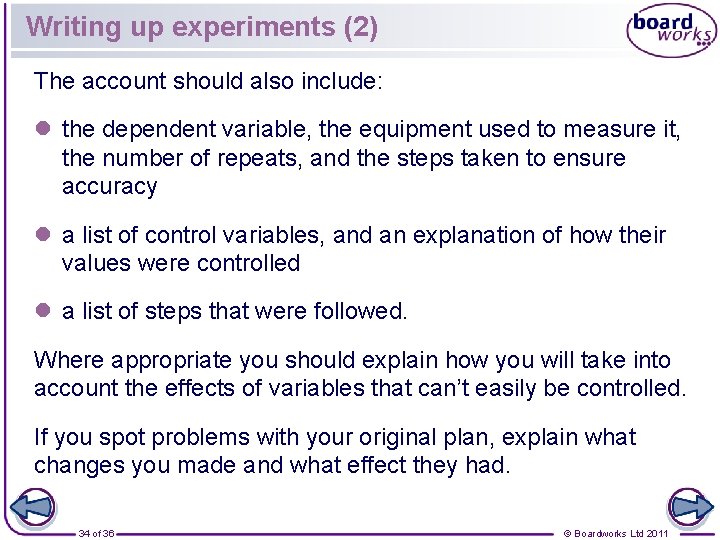 Writing up experiments (2) The account should also include: l the dependent variable, the