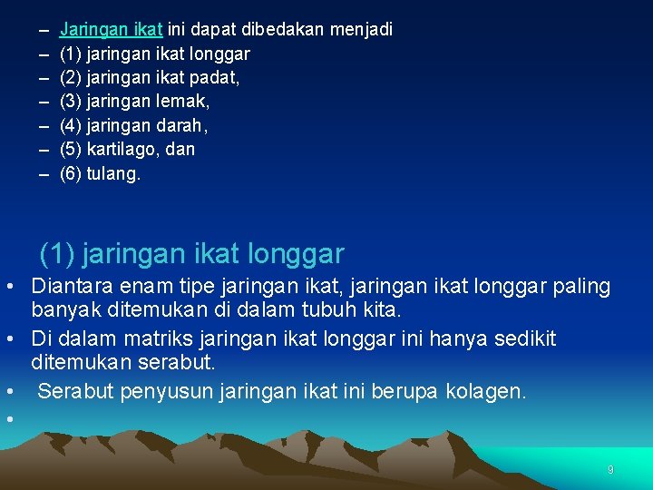 – – – – Jaringan ikat ini dapat dibedakan menjadi (1) jaringan ikat longgar