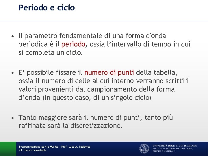 Periodo e ciclo • Il parametro fondamentale di una forma d'onda periodica è il