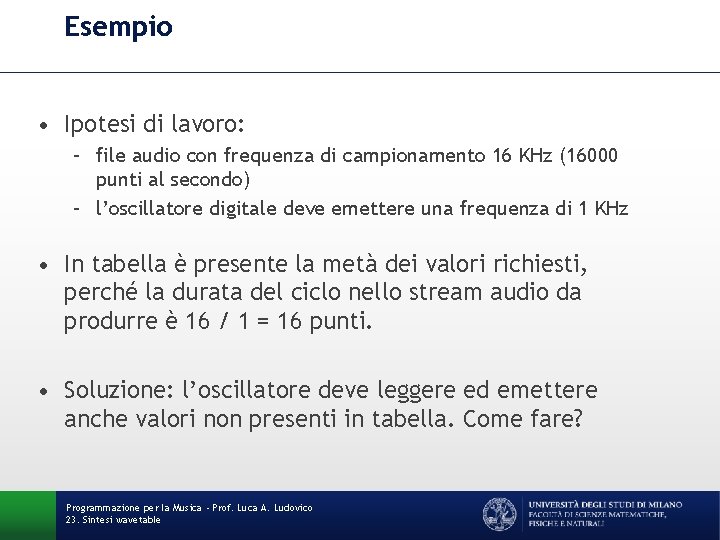 Esempio • Ipotesi di lavoro: – file audio con frequenza di campionamento 16 KHz