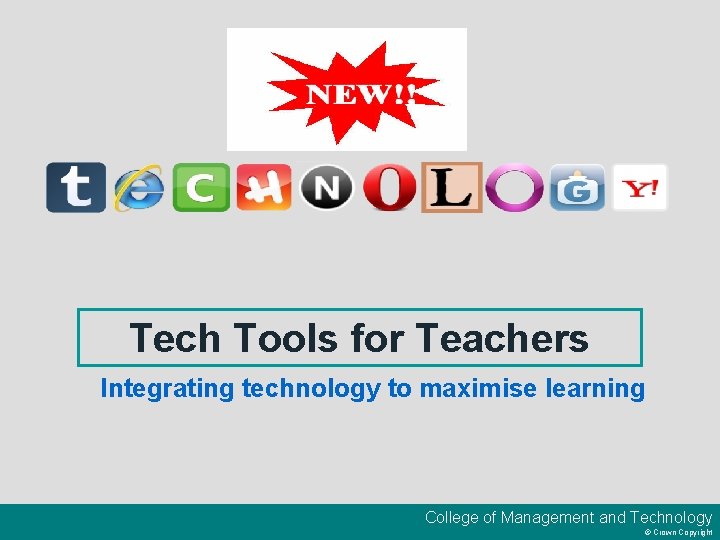 Tech Tools for Teachers Integrating technology to maximise learning College of Management and Technology