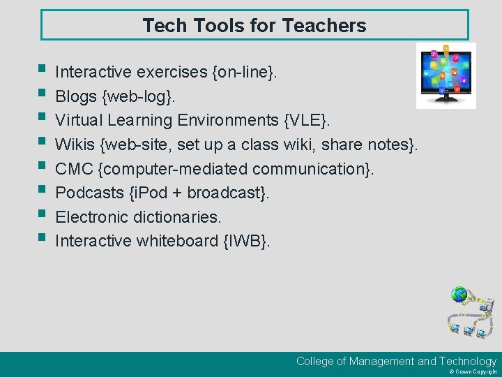 Tech Tools for Teachers § Interactive exercises {on-line}. § Blogs {web-log}. § Virtual Learning