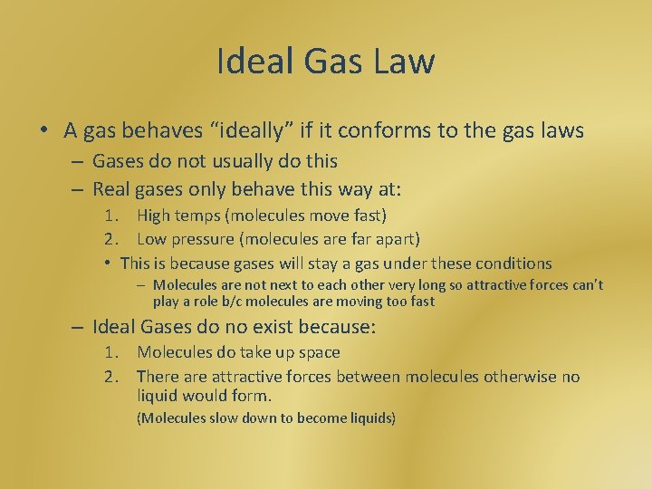 Ideal Gas Law • A gas behaves “ideally” if it conforms to the gas